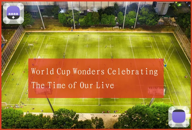 World Cup Wonders Celebrating The Time of Our Live